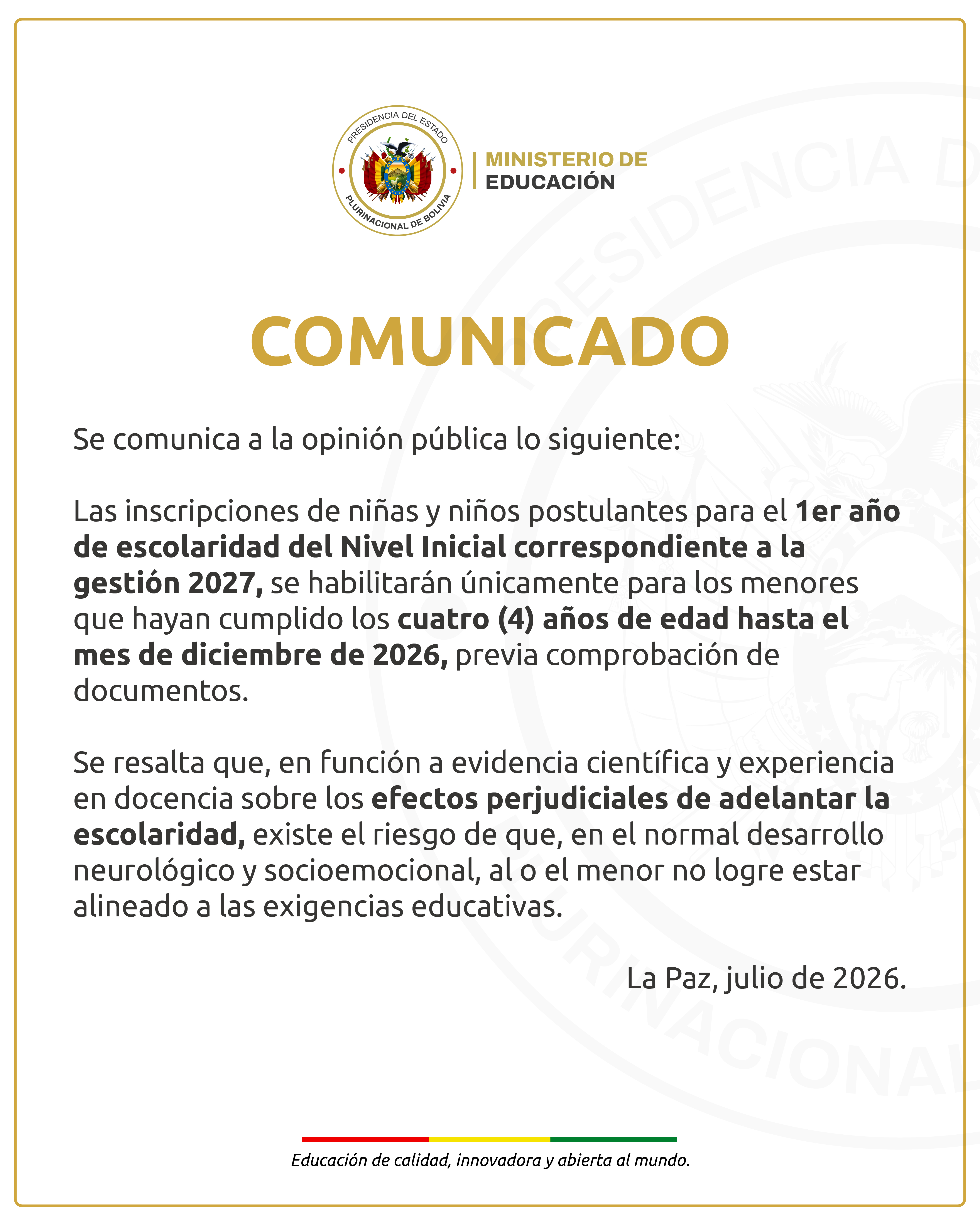 Las inscripciones de niñas y niños postulantes para el 1er año de escolaridad del Nivel Inicial correspondiente a la gestión 2027, se habilitarán únicamente para los menores que hayan cumplido los cuatro (4) años de edad hasta el mes de diciembre de 2026