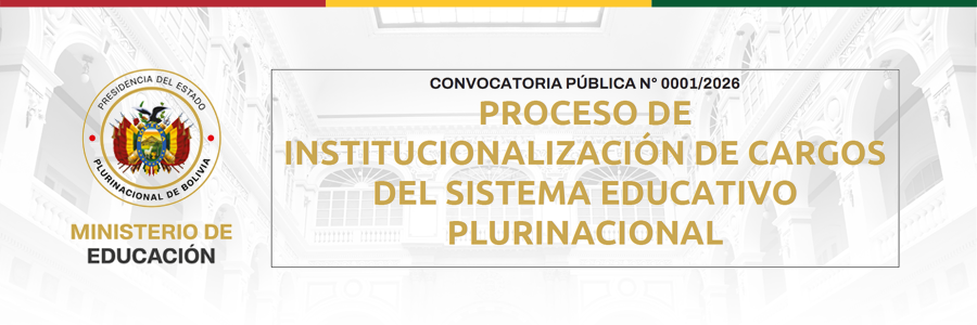 CONVOCATORIA PÚBLICA N° 0001/2026 - PROCESO DE INSTITUCIONALIZACIÓN DE CARGOS DEL SISTEMA EDUCATIVO PLURINACIONAL 